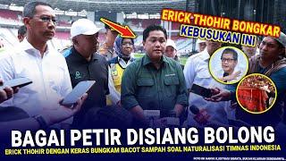  GEGERKAN DUNIA !! Erick Thohir AKHIRNYA BUNGKAM KERAS KEBUSUKAN Soal Naturalisasi Timnas Indonesia