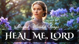 Heal me, Lord | Beautiful soothing worship songs 2025 | LYRICS | Morning worship songs playlist