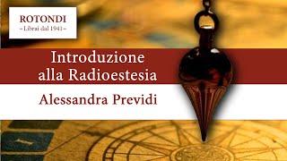 Introduzione alla radioestesia -  Alessandra Previdi