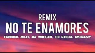 Milly, Farruko, Jay Wheeler, Nio Garcia & Amenazzy - No Te Enamores Remix (Letra/Lyrics)