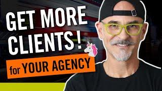 How to Get More Clients for Your Agency - or Small Business