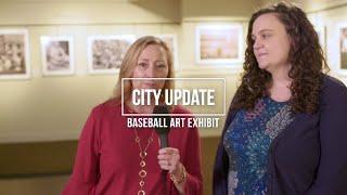 City Update- "Arts Council Baseball Exhibit