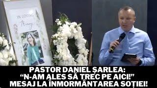 Pastor Daniel Șarlea: “N-am ales să trec pe aici!” - Mesaj la înmormântarea soției!