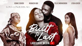 BUILT TO LAST |Felix Omokhodion, Munachi Abii, Ronke Oshodi, Lydia Achebe | Full Nollywood Film 2025