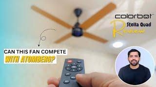 Atomberg Se Behtar? Colorbot Stella Quad BLDC Ceiling Fan Review in Detail [4 Blades, Reverse Mode]