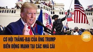 Tin nóng bầu cử Mỹ 2024: Cơ hội thắng-bại của ông Trump biến động mạnh tại các nhà cái