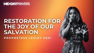 RESTORATION OF THE JOY OF OUR SALVATION | PROPHETESS LESLEY OSEI |MIDDAY PRAYERS