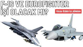 F-16 ve Eurofighter'da son durum... Tolga Özbek ile gündem 18 Ağustos 2024