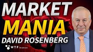 Irrational Market Mania Continues to Surprise with David Rosenberg