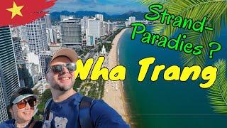 NHA TRANG  - Unsere ERSTEN EINDRÜCKE – Das perfekte Strandparadies? ️ Tipps & Infos - Reise-VLOG