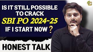 Is it still possible to Crack SBI PO 2024-25 if I start preparing now?