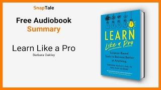 Learn Like a Pro by Barbara Oakley: 8 Minute Summary