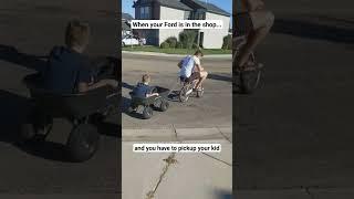 When your Ford's in the shop and you have to pickup your kid