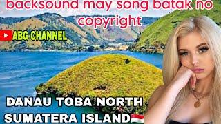 bacsound may song batak traditional plus danau toba| backsound lagu batak & danau toba