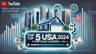 Top 5 Mortgage Lenders in the USA 2024: A Comprehensive Comparison