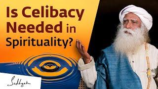 Is Celibacy Required for Spirituality? | Sadhguru