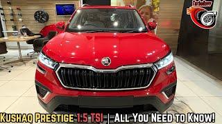 Skoda Kushaq 2024 Prestige 1.5 TSI Walkaround: Features, Performance, and Design Explained!