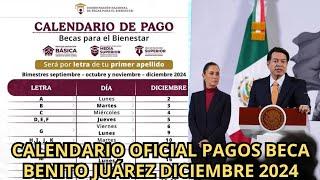 URGENTE Calendario OFICIAL de Pagos Becas Benito Juárez Diciembre 2024