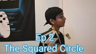 The Squared Circle Episode 2