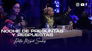 PASTOR MIGUEL SANCHEZ - NOCHE DE PREGUNTAS Y RESPUESTAS