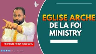 PROPHÈTE RUBEN NZOUNGOU ÉGLISE ARCHE DE LA FOI MINISTRY ( SÉMINAIRE)