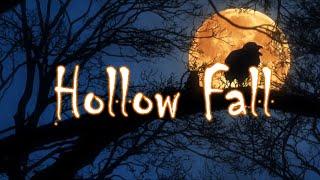 Hollow Fall ...... [Original Music by Rob Malicki]