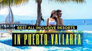 THE BEST ALL INCLUSIVE RESORTS IN PUERTO VALLARTA - MEXICO