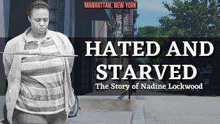 Mother says she never loved her daughter, so she stopped feeding her. - The Story of Nadine Lockwood