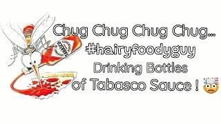 Hairy Foody Guy Chugs bottles of Tabasco Sauce. Warning do not attempt this at home Hospitalised!