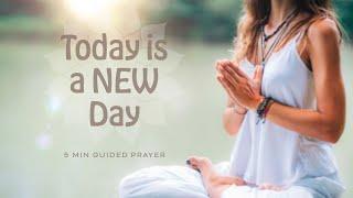 Today is a New Day: 5 Min Prayer