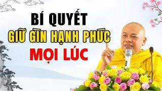 Bí Quyết Giữ Gìn HẠNH PHÚC Mọi Lúc Trong Đời - Nên Áp Dụng Ngay | Thầy Thích Minh Đạo