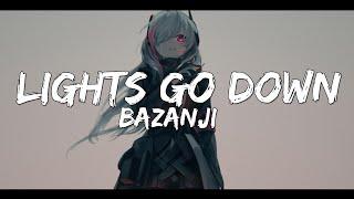 Bazanji - Lights Go Down