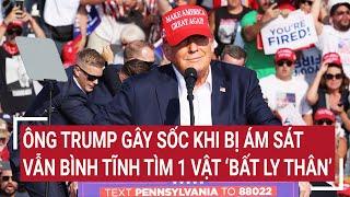 Ông Trump gây sốc khi bị ám sát vẫn bình tĩnh tìm vật ‘bất ly thân’, dùng nguyên tắc FBI ghi điểm