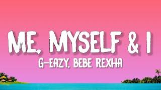 G-Eazy, Bebe Rexha - Me, Myself & I (Lyrics)