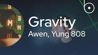 [Lyrics] Awen, Yung 808 - Gravity