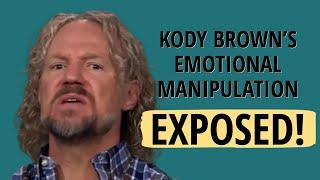 KODY BROWN'S EMOTIONAL MANIPULATION EXPOSED ON SISTER WIVES!