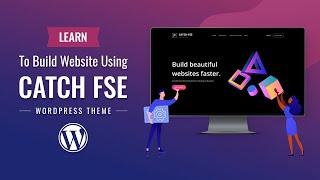 Learn to Build Website Using Catch FSE - Full Site Editing Block WordPress Theme