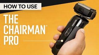 How To Use The Chairman™ Pro