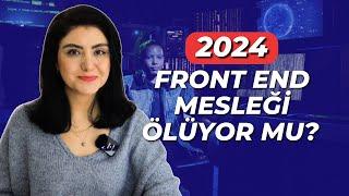 Front End Mesleği Ölüyor mu? 2024