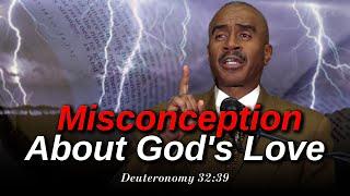 Pastor Gino Jennings - The Misconception Most People Have About God's Love (Deuteronomy 32:39)