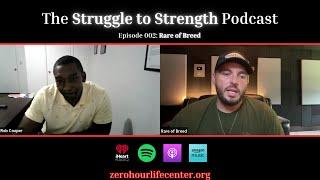 The Struggle to Strength Podcast: Episode 002: Featuring Rare of Breed