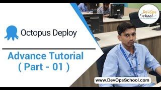 Octopus Deploy Advance Tutorial for Beginners with Demo 2020 ( Part - 01 ) — By DevOpsSchool
