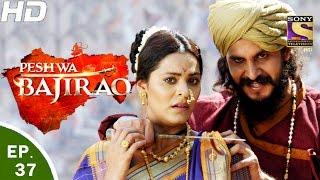 Peshwa Bajirao - पेशवा बाजीराव - Ep 37 - 14th Mar, 2017