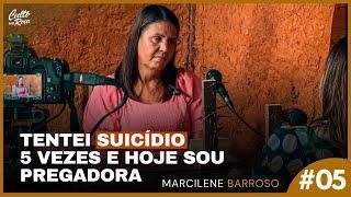 Podcast #05 - Tentei suicidio 5 vezes e hoje sou pregadora - Marcilene Barroso