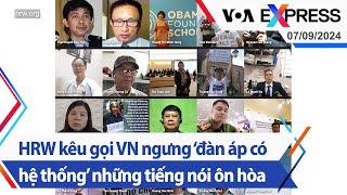 HRW kêu gọi Việt Nam ngưng ‘đàn áp có hệ thống’ những tiếng nói ôn hòa | Truyền hình VOA 7/9/24