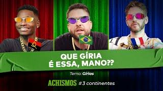 GÍRIAS BRASILEIRAS SÃO AS MAIS PESADAS DO MUNDO? | #3CONTINENTES #12