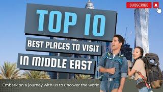 THE TOP 10 Best Places to Visit in Middle East