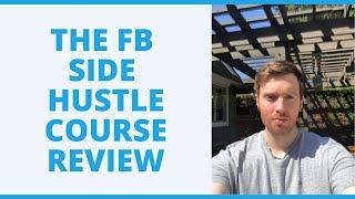 FB Side Hustle Course Review - Should You Start A Local Lead Gen Business?