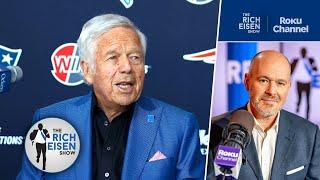 Rich Eisen: Why Patriots Owner Robert Kraft Deserves to Be in the Pro Football Hall of Fame