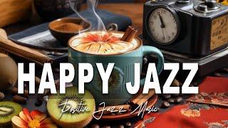 Happy Morning Jazz  Elevate Your Mood with Coffee Jazz Music & Bossa Nova for Happy Days